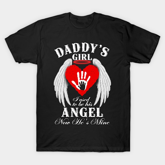 Daddy's Girl I Used to be His Angel Now He's Mine T-Shirt by DMMGear